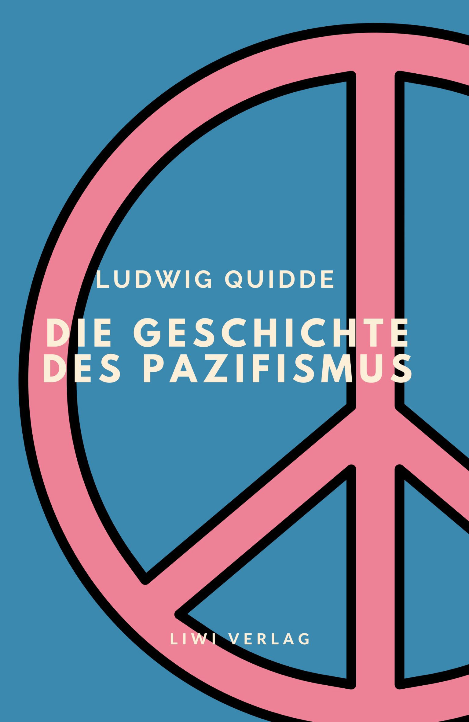 Ludwig Quidde - Die Geschichte des Pazifismus