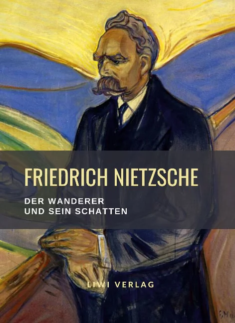 Friedrich Nietzsche Der Wanderer und sein Schatten
