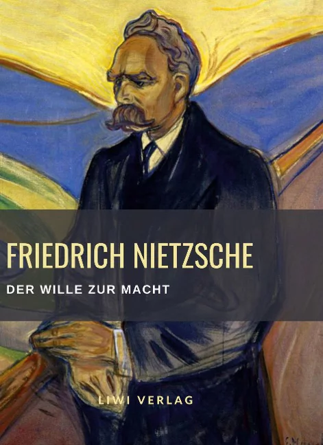 Friedrich Nietzsche Der Wille zur Macht