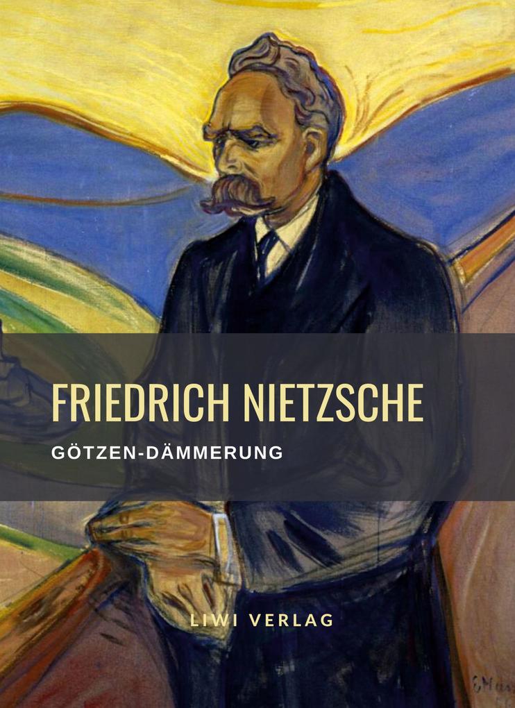 Friedrich Nietzsche Götzen-Dämmerung