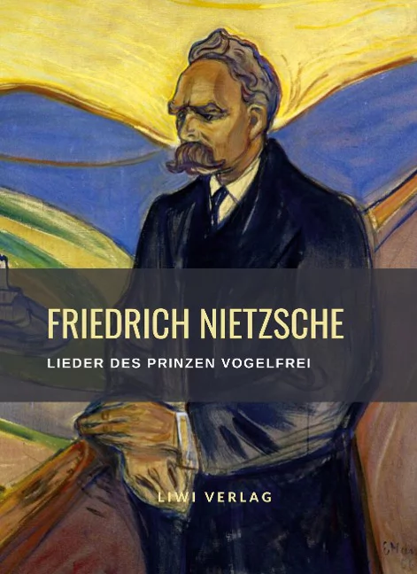 Friedrich Nietzsche Lieder des Prinzen Vogelfrei