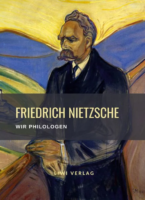 Friedrich Nietzsche Wir Philologen
