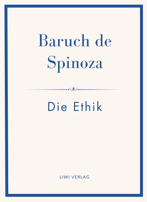 Baruch de Spinoza - Die Ethik