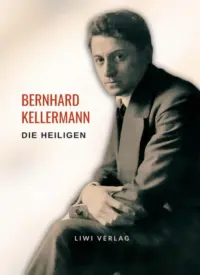 Bernhard Kellermann - Die Heiligen
