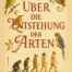 Charles Darwin - Über die Entstehung der Arten