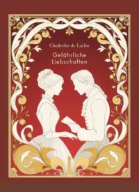 Choderlos de Laclos - Gefährliche Liebschaften