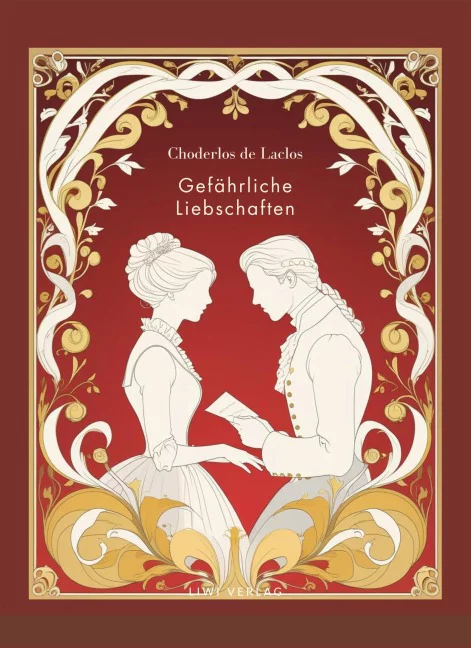 Choderlos de Laclos - Gefährliche Liebschaften