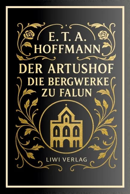 E. T. A. Hoffmann - Der Artushof / Die Bergwerke zu Falun