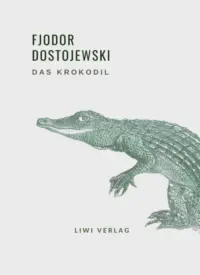 Fjodor Dostojewski - Das Krokodil