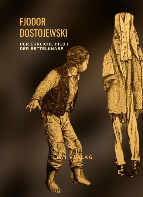 Fjodor Dostojewski - Der ehrliche Dieb / Der Bettelknabe