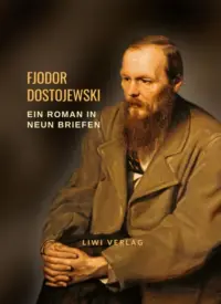 Fjodor Dostojewski - Ein Roman in neun Briefen