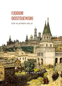 Fjodor Dostojewski - Ein kleiner Held