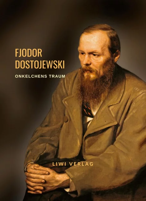 Fjodor Dostojewski - Onkelchens Traum
