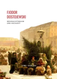 Fjodor Dostojewski - Weihnachtsbaum und Hochzeit