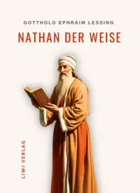 Gotthold Ephraim Lessing - Nathan der Weise