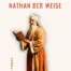 Gotthold Ephraim Lessing - Nathan der Weise