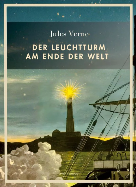 Jules Verne - Der Leuchtturm am Ende der Welt