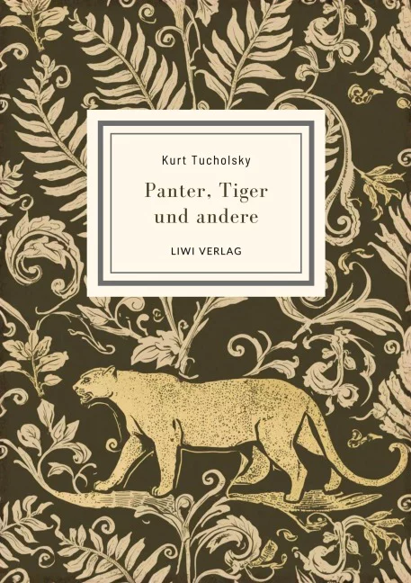 Kurt Tucholsky - Panter, Tiger und andere