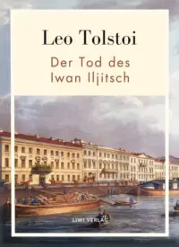 Leo Tolstoi - Der Tod des Iwan Iljitsch