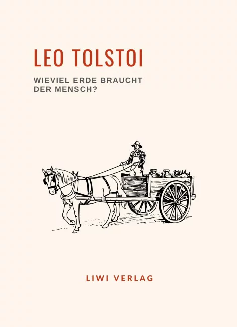 Leo Tolstoi - Wieviel Erde braucht der Mensch?