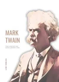 Mark Twain - Tom Sawyer und Huckleberry Finn