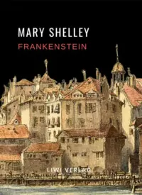 Mary Shelley - Frankenstein oder Der moderne Prometheus