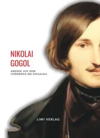 Nikolai Gogol - Abende auf dem Vorwerke bei Dikanjka