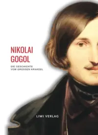 Nikolai Gogol - Die Geschichte vom großen Krakeel zwischen Iwan Iwanowitsch und Iwan Nikiforowitsch