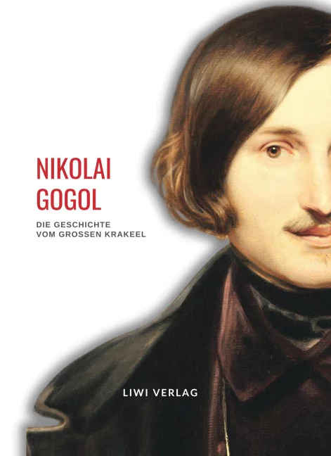 Nikolai Gogol - Die Geschichte vom großen Krakeel zwischen Iwan Iwanowitsch und Iwan Nikiforowitsch