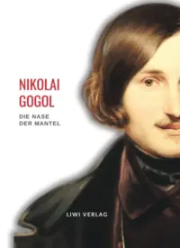 Nikolai Gogol - Die Nase - Der Mantel