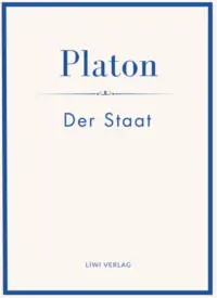 Platon - Der Staat. Vollständige Neuausgabe