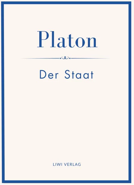 Platon - Der Staat. Vollständige Neuausgabe