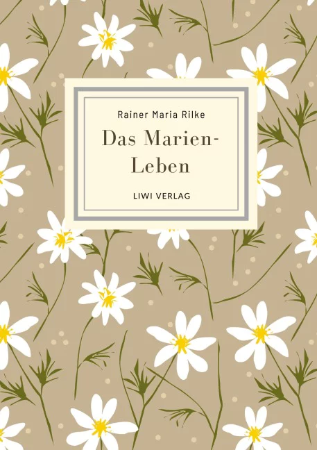 Rainer Maria Rilke - Das Marien-Leben
