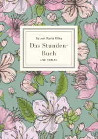 Rainer Maria Rilke - Das Stunden-Buch