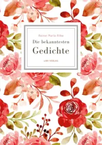 Rainer Maria Rilke - Die bekanntesten Gedichte
