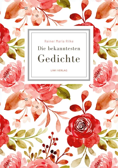 Rainer Maria Rilke - Die bekanntesten Gedichte