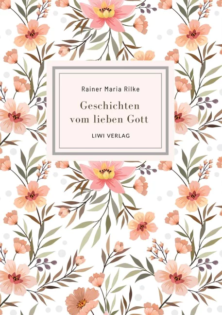 Rainer Maria Rilke - Geschichten vom lieben Gott