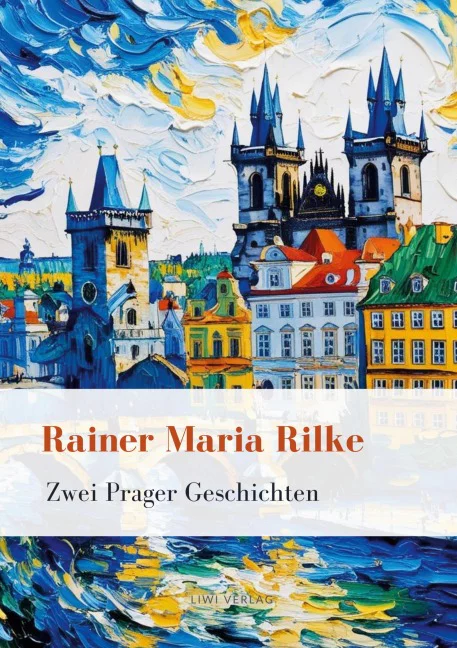 Rainer Maria Rilke - Zwei Prager Geschichten