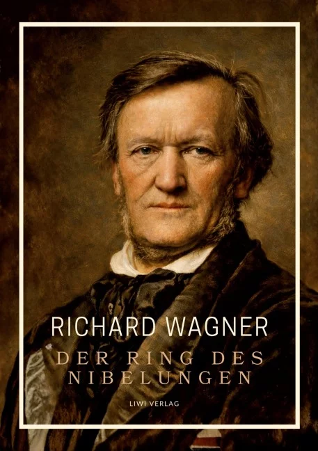 Richard Wagner - Der Ring des Nibelungen