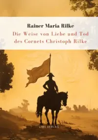 Rilke - Die Weise von Liebe und Tod des Cornets Christoph Rilke