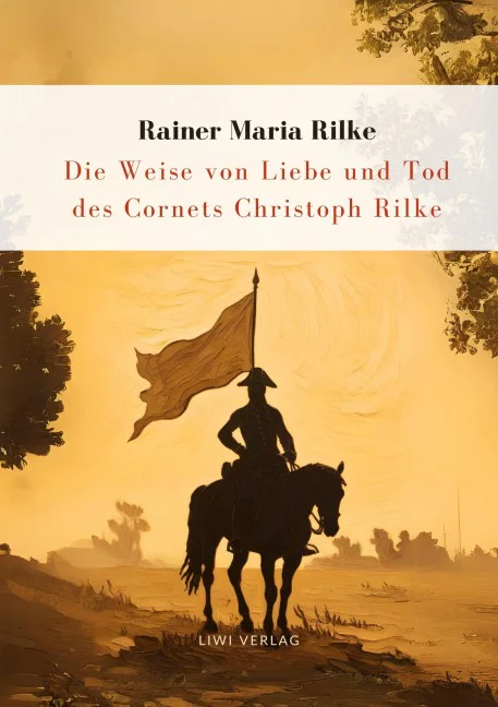 Rilke - Die Weise von Liebe und Tod des Cornets Christoph Rilke
