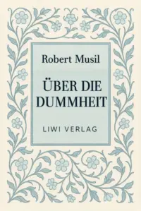 Robert Musil - Über die Dummheit