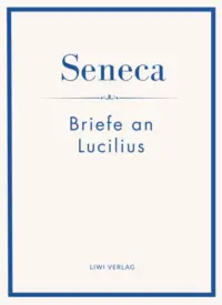 Seneca - Briefe an Lucilius