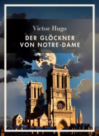 Victor Hugo - Der Glöckner von Notre-Dame