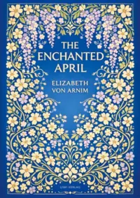 Elizabeth von Arnim - The Enchanted April - English