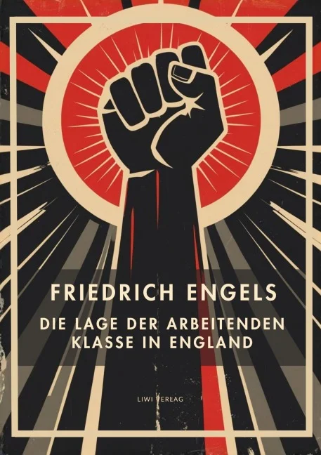 Friedrich Engels - Die Lage der arbeitenden Klasse in England