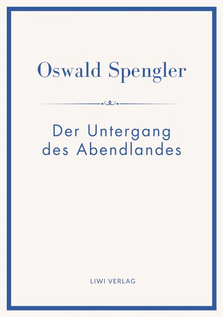 Oswald Spengler – Der Untergang des Abendlandes